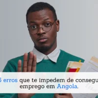 15 erros que te impedem de conseguir emprego em Angola